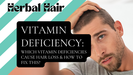 Which Vitamin Deficiency Causes Hair Loss & How to Fix This?